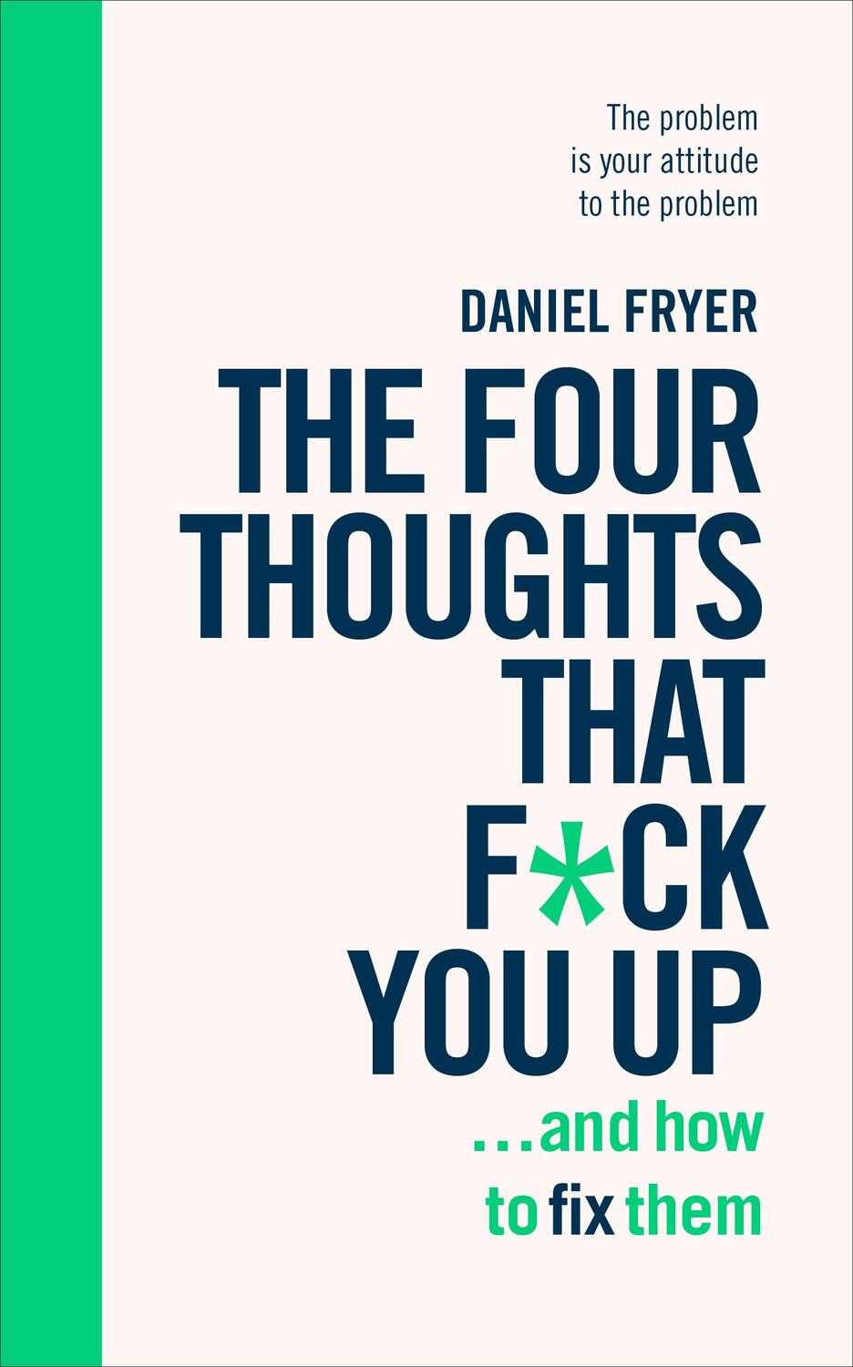 Cover: 9781785042843 | The Four Thoughts That F*ck You Up ... and How to Fix Them | Fryer