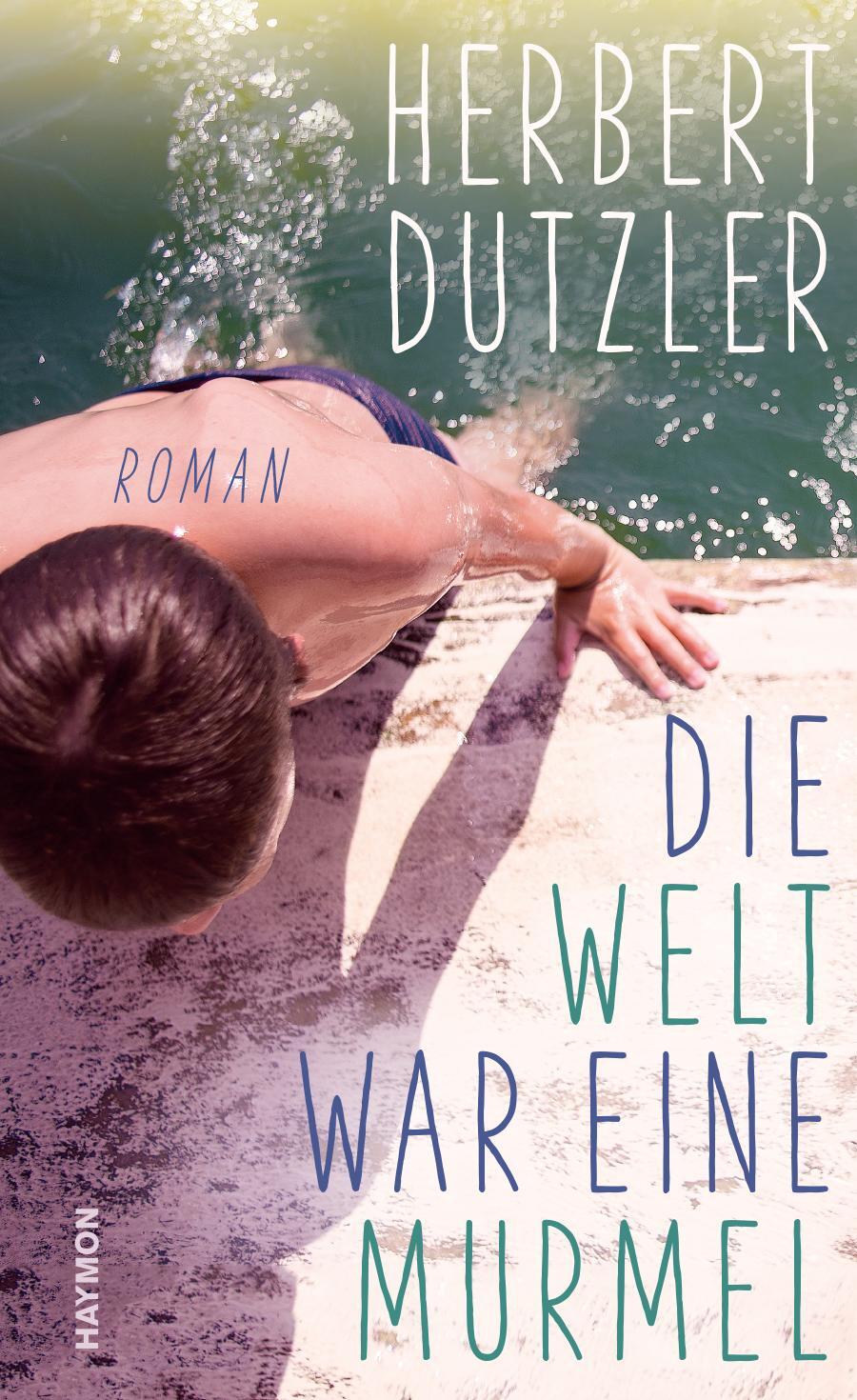 Cover: 9783709981016 | Die Welt war eine Murmel | Roman | Herbert Dutzler | Buch | 256 S.