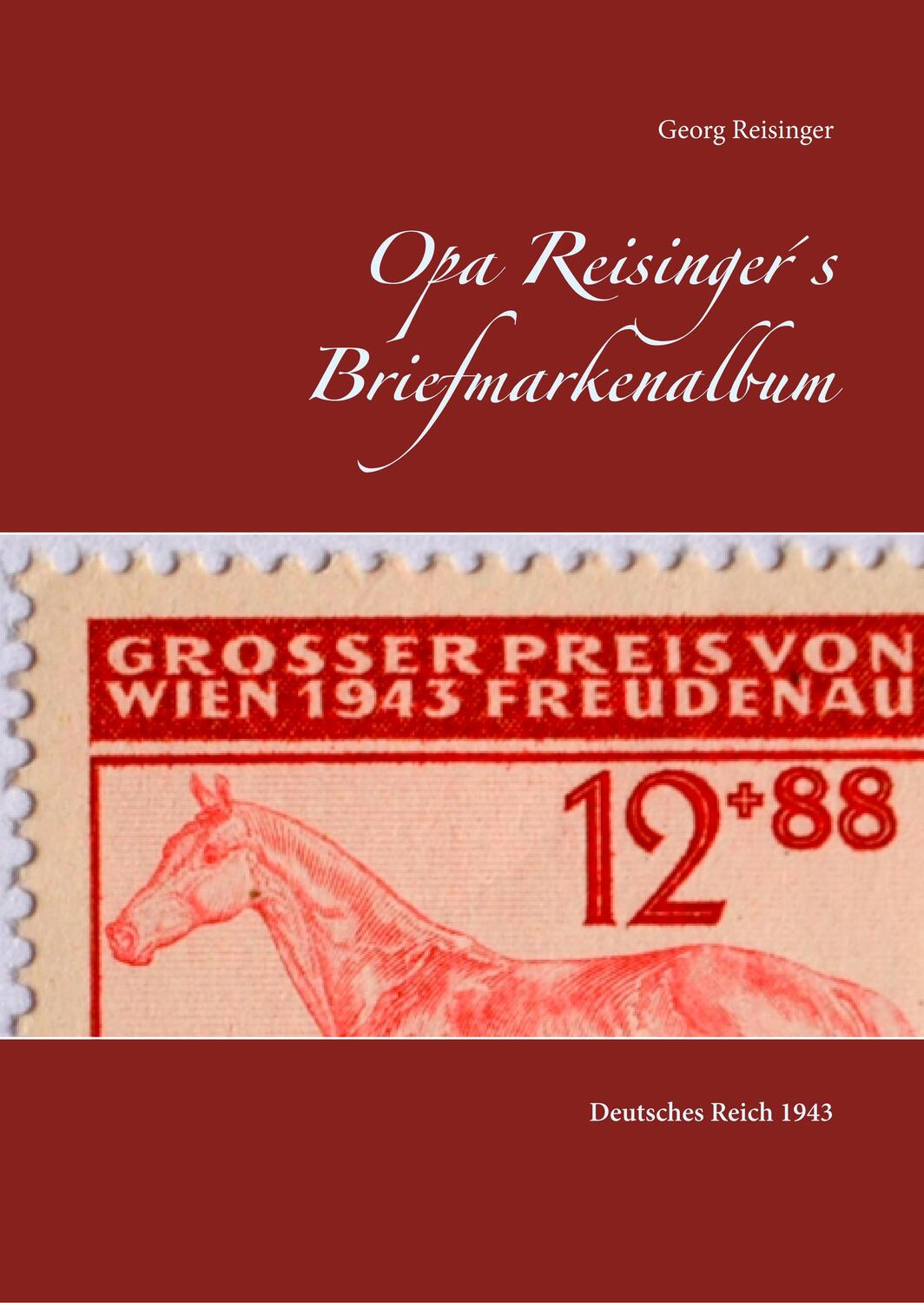 Cover: 9783751906241 | Opa Reisinger´s Briefmarkenalbum | Deutsches Reich 1943 | Reisinger