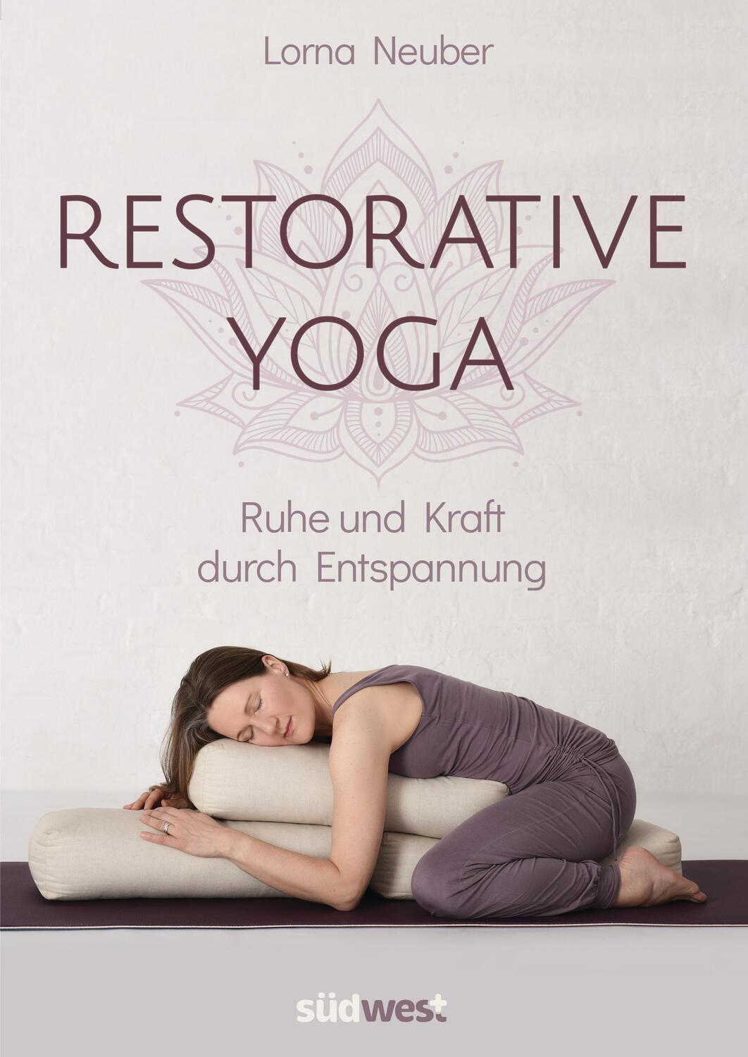 Cover: 9783517097428 | Restorative Yoga | Ruhe und Kraft durch Entspannung | Lorna Neuber