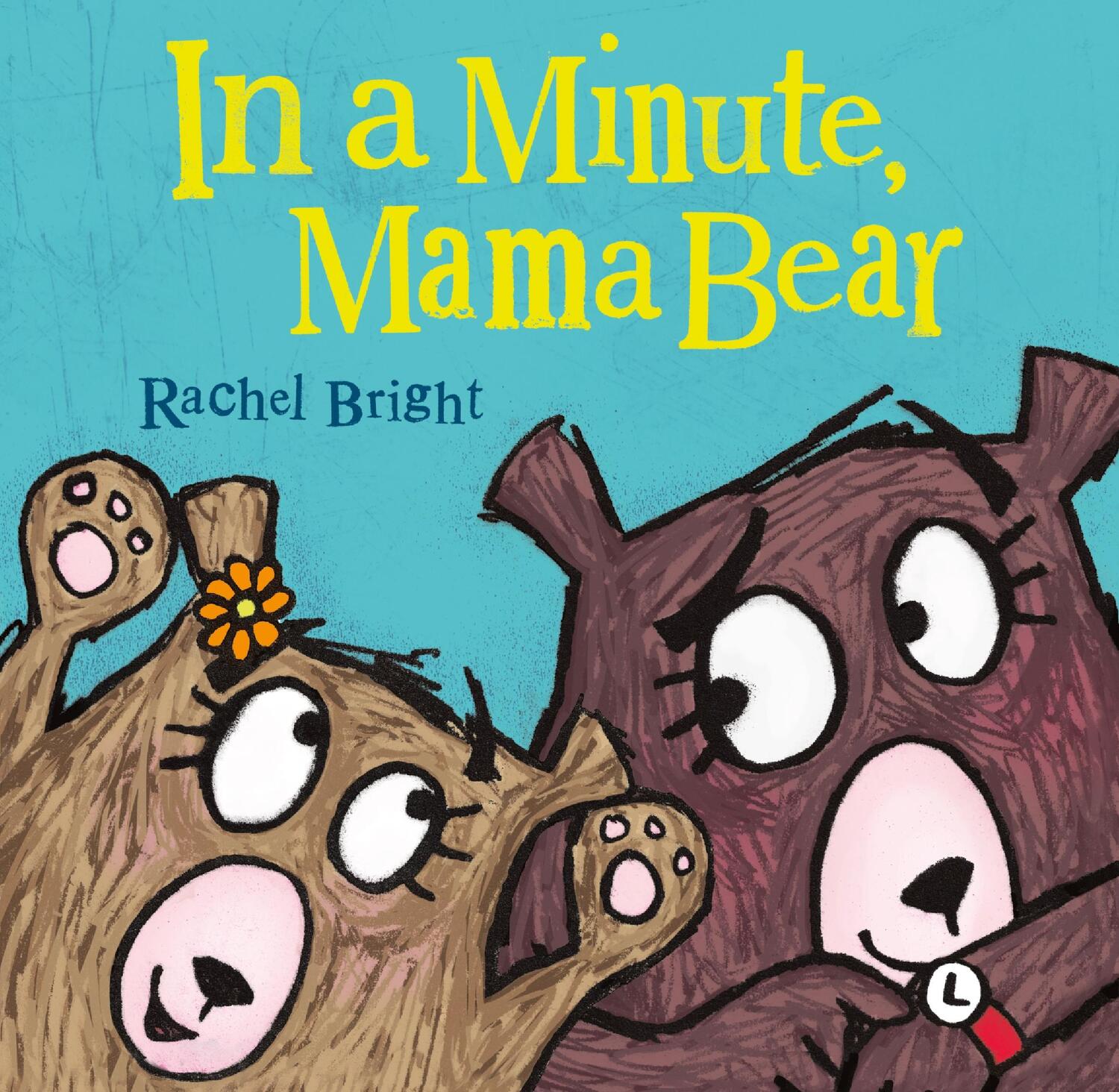 Cover: 9780374305789 | In a Minute, Mama Bear | Rachel Bright | Buch | Mama and Bella Bear