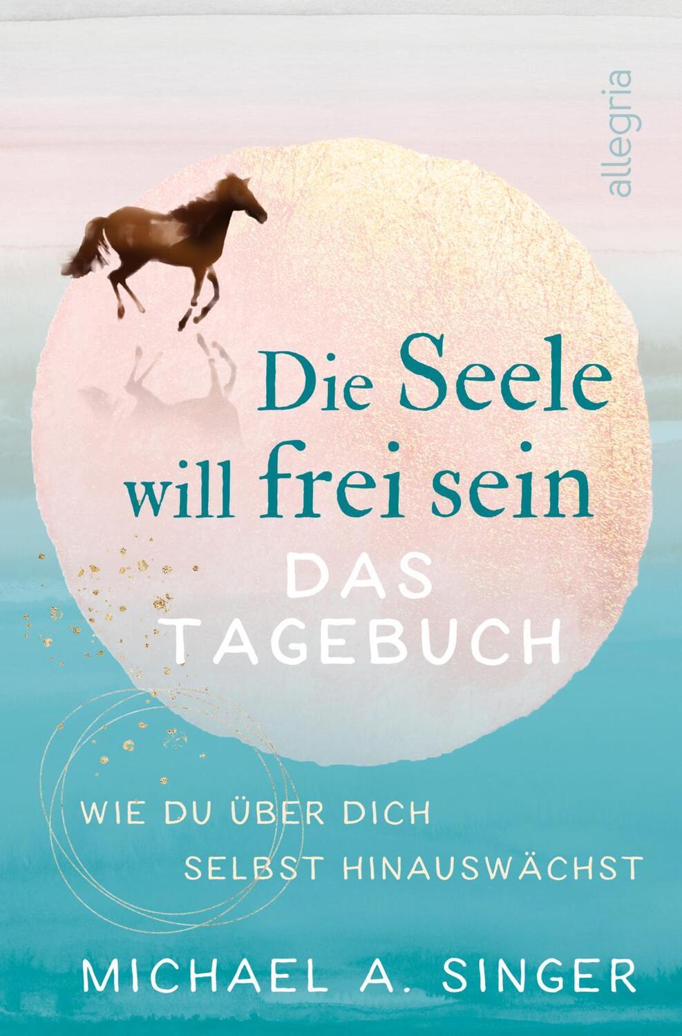 Cover: 9783793424345 | Die Seele will frei sein - Das Tagebuch | Michael A. Singer | Buch
