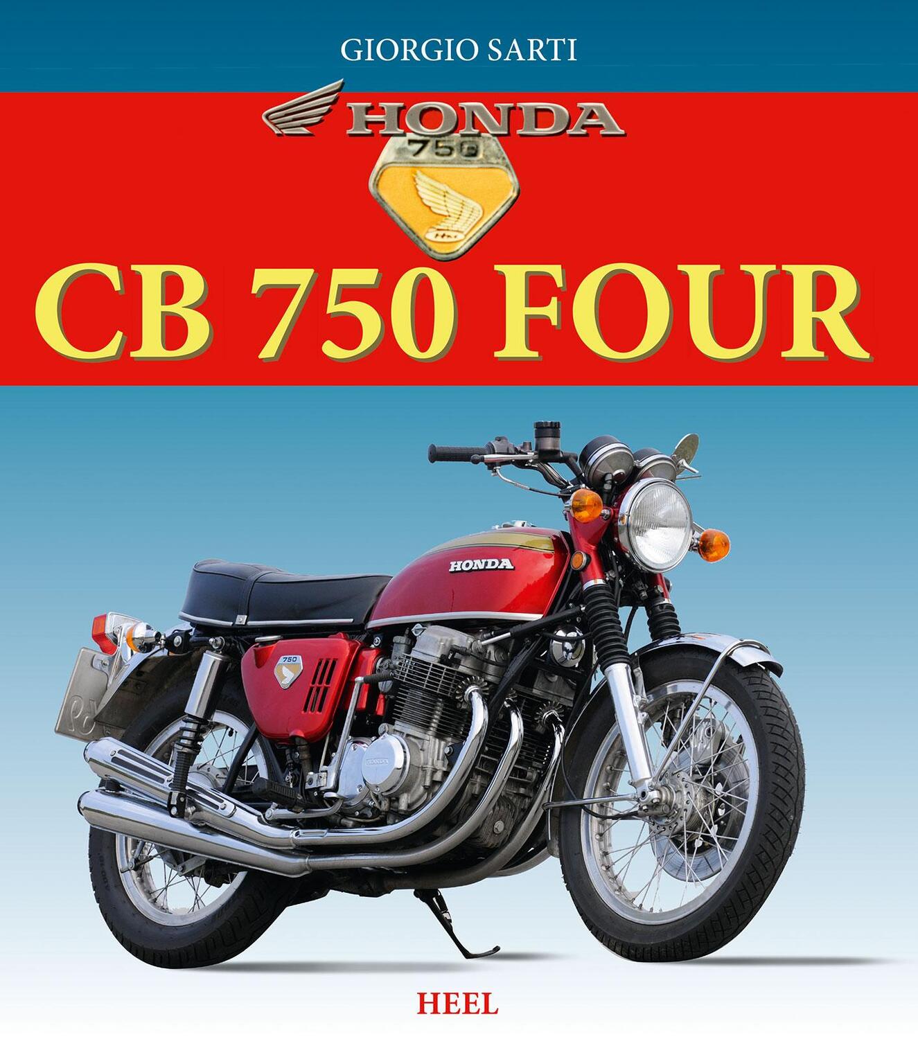 Cover: 9783868528992 | Honda CB 750 Four | Giorgio Sarti | Buch | Deutsch | 2014 | Heel
