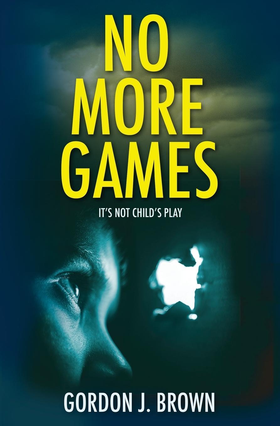Cover: 9781915433084 | No More Games | Gordon J. Brown | Taschenbuch | Paperback | Englisch