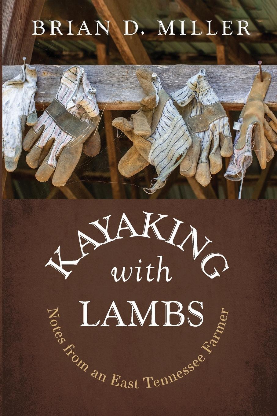 Cover: 9781666781670 | Kayaking with Lambs | Notes from an East Tennessee Farmer | Miller