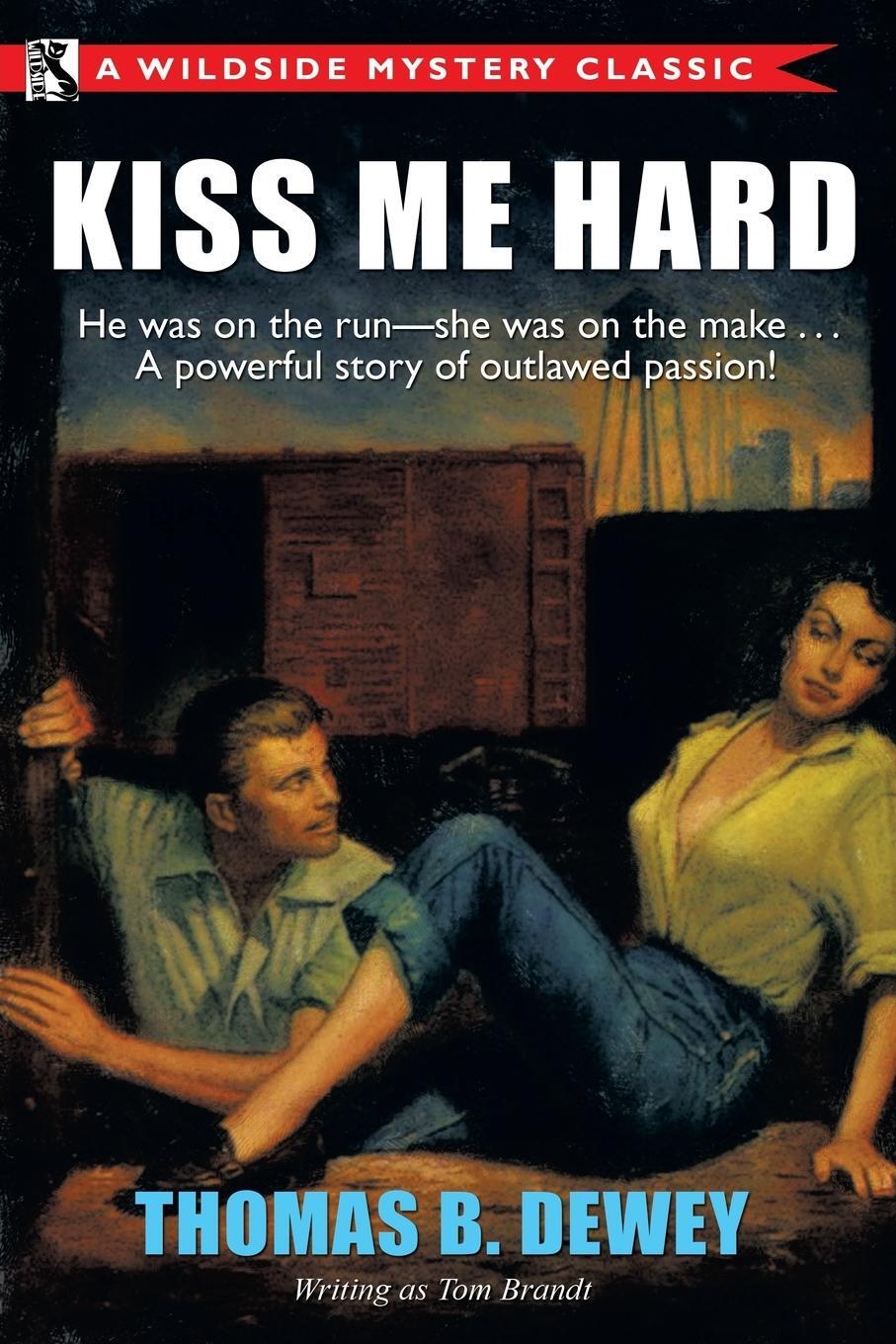 Cover: 9781479421763 | Kiss Me Hard | A Wildside Mystery Classic | Thomas B. Dewey (u. a.)