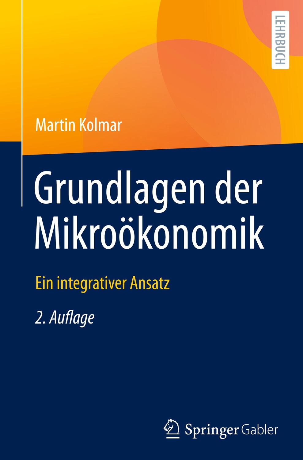 Cover: 9783662633618 | Grundlagen der Mikroökonomik | Ein integrativer Ansatz | Martin Kolmar