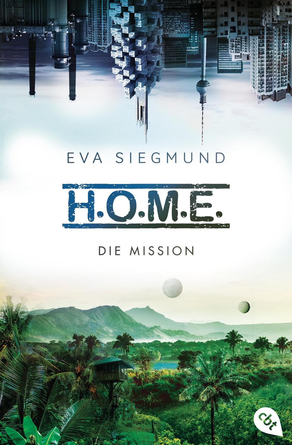 Cover: 9783570312315 | H.O.M.E. - Die Mission (Home) | Eva Siegmund | Taschenbuch | 448 S.