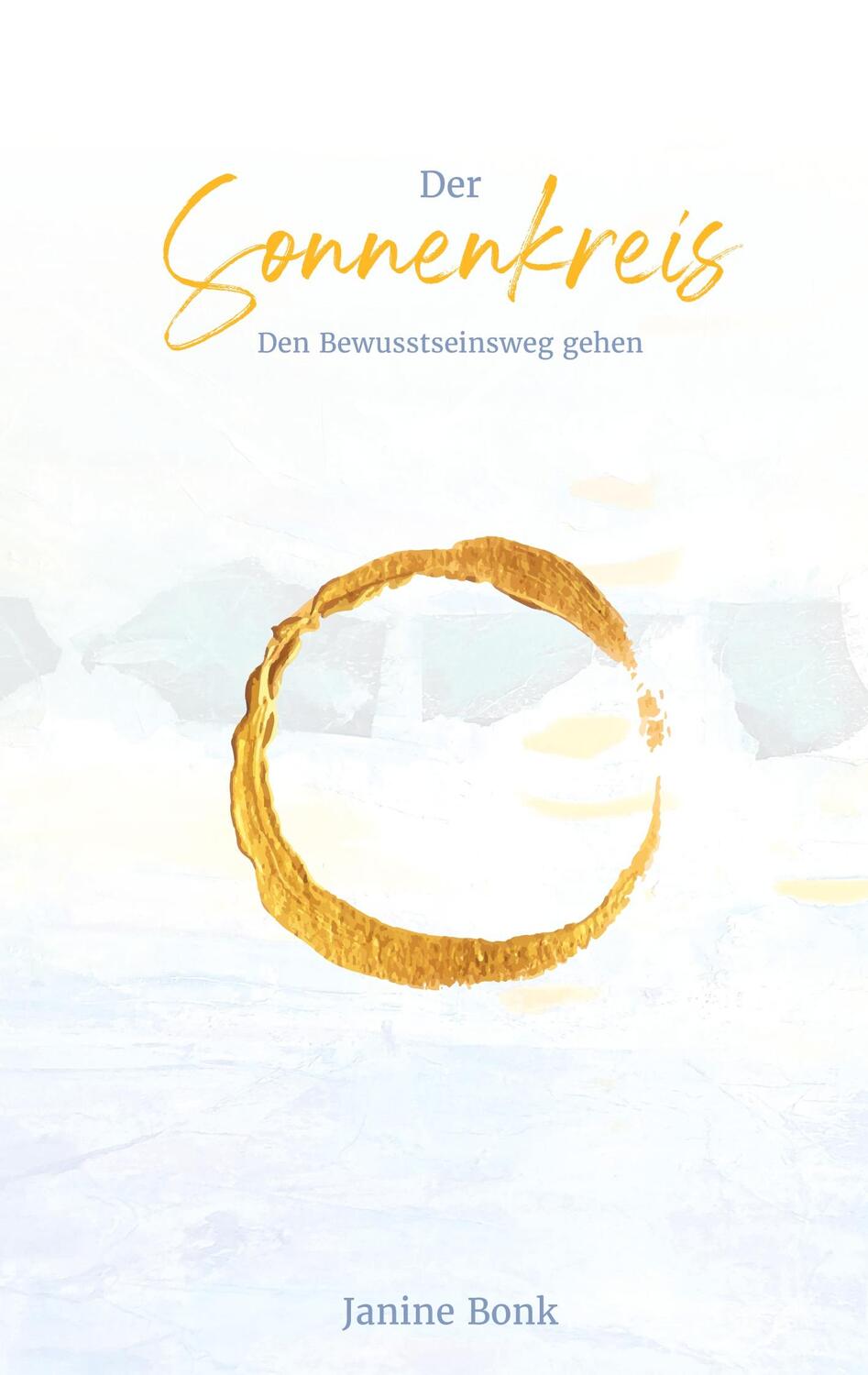 Cover: 9783752657975 | Der Sonnenkreis (Hardcover) | Den Bewusstseinsweg gehen | Janine Bonk