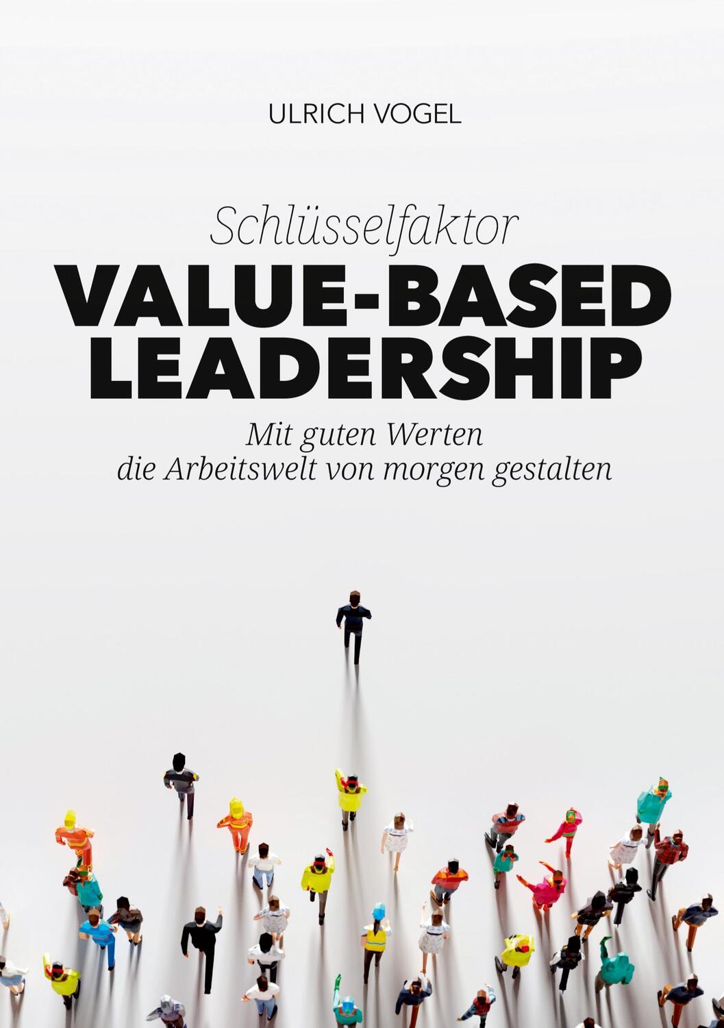 Cover: 9783347796034 | Schlüsselfaktor Value-based Leadership | Ulrich Vogel | Buch | Deutsch