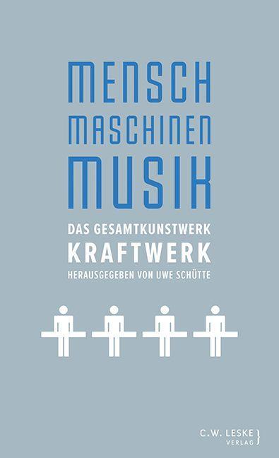 Cover: 9783946595113 | Mensch - Maschinen - Musik | Das Gesamtkunstwerk Kraftwerk | Schütte