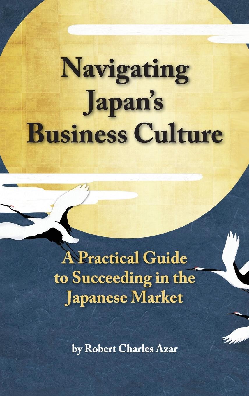 Cover: 9780997607628 | Navigating Japan's Business Culture | Robert Charles Azar | Buch