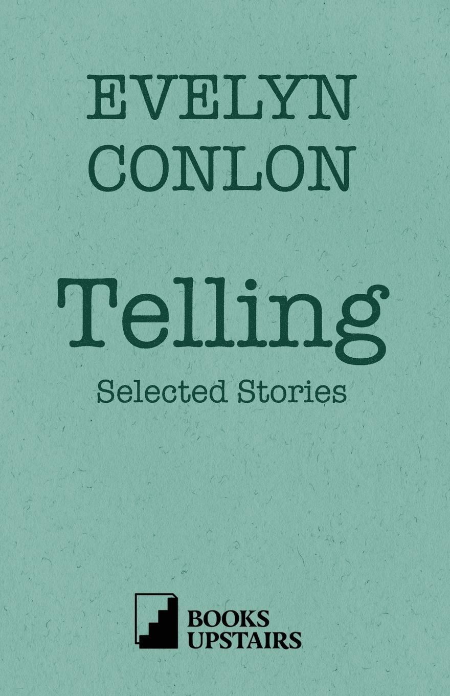 Cover: 9780995458611 | Telling | Selected Stories | Evelyn Conlon | Taschenbuch | Paperback