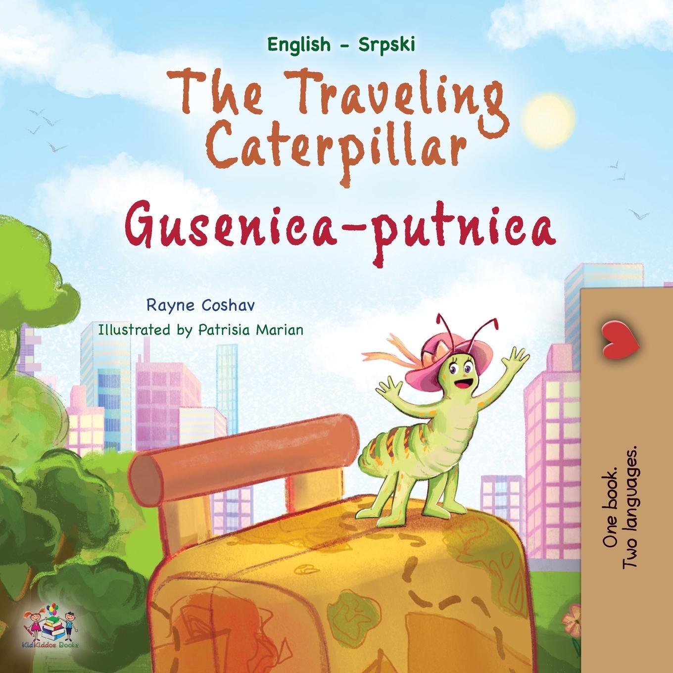 Cover: 9781525970221 | The Traveling Caterpillar (English Serbian Bilingual Book for Kids-...