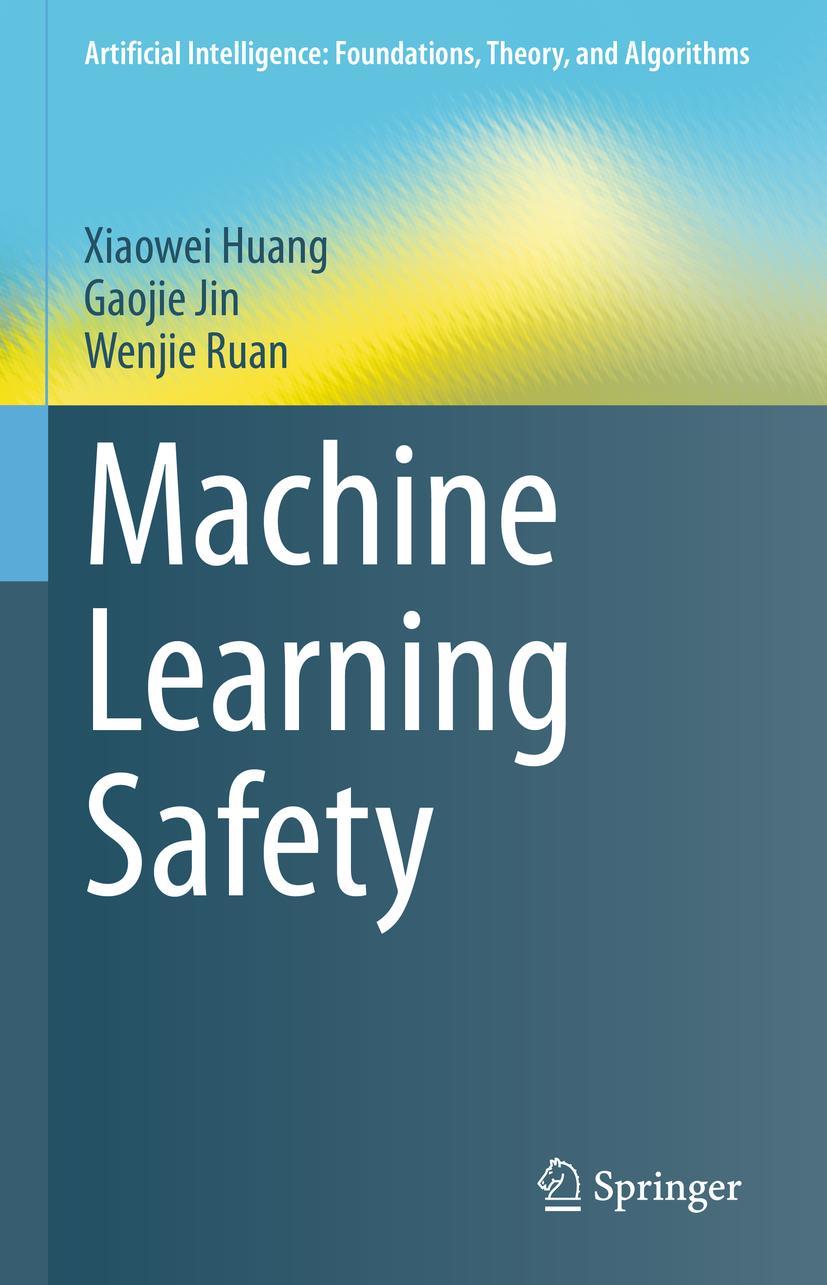 Cover: 9789811968136 | Machine Learning Safety | Xiaowei Huang (u. a.) | Buch | xvii | 2023