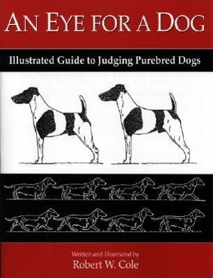 Cover: 9781929242146 | An Eye for a Dog: Illustrated Guide to Judging Purebred Dogs | Cole