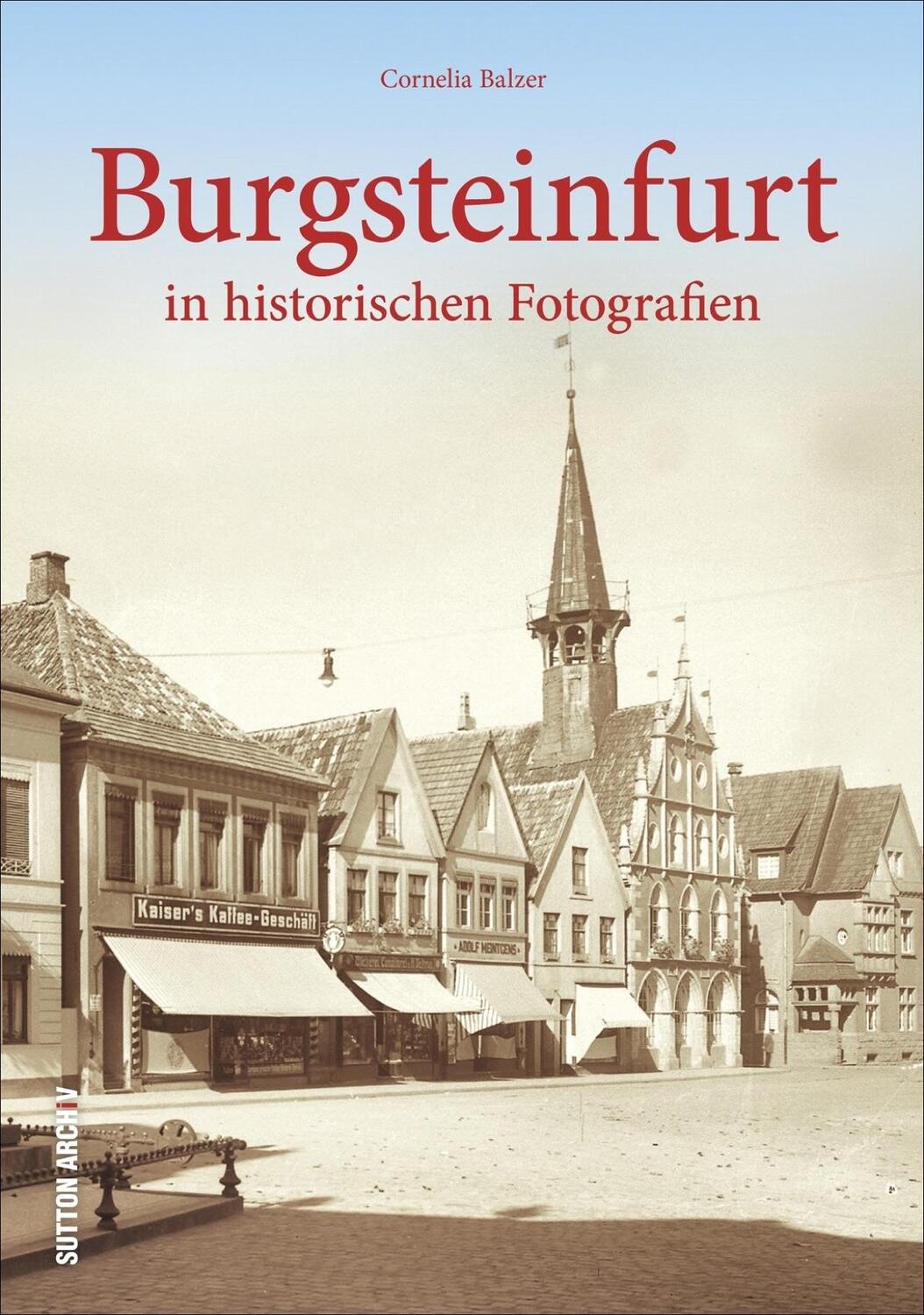 Cover: 9783954007011 | Burgsteinfurt in alten Fotografien | Cornelia Balzer | Buch | Deutsch