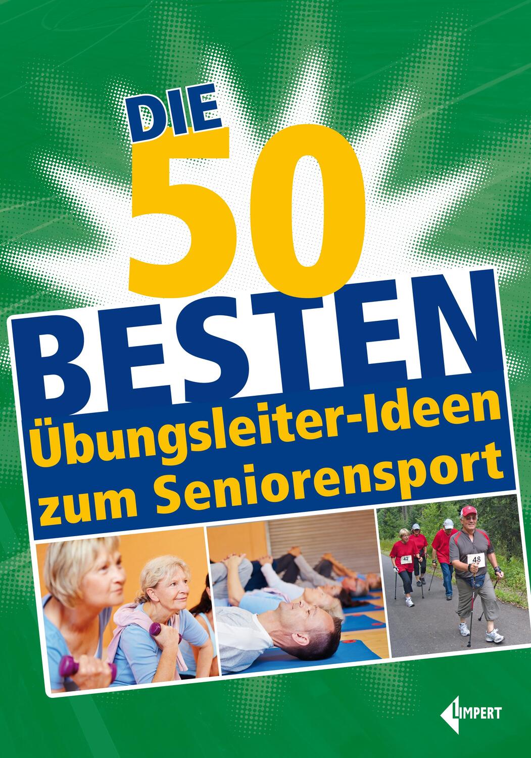 Cover: 9783785319529 | Die 50 besten Übungsleiter-Ideen zum Seniorensport | Übungsleiter
