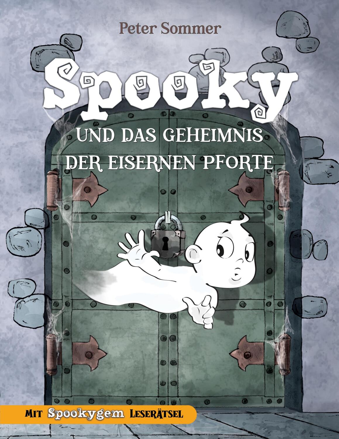 Cover: 9783982558004 | Spooky und das Geheimnis der eisernen Pforte Band 1 | Peter Sommer