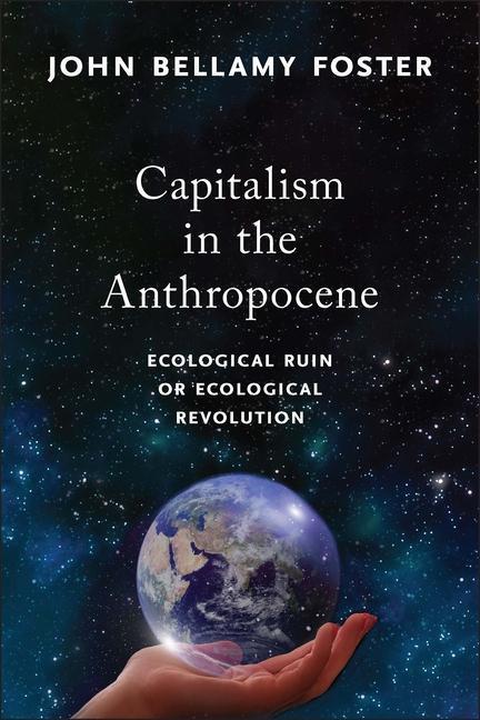 Cover: 9781583679746 | Capitalism in the Anthropocene | John Bellamy Foster | Taschenbuch