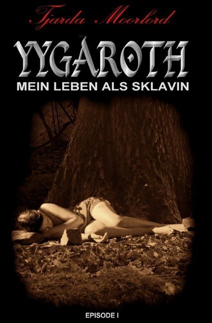 Cover: 9783750281783 | Yygaroth - Episode 1 | Mein Leben als Sklavin | Tjarda Moorlord | Buch