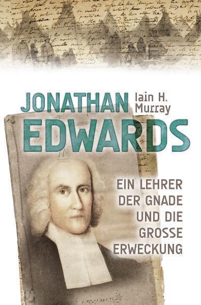 Cover: 9783866993068 | Jonathan Edwards | Ein Lehrer der Gnade und die große Erweckung | Buch