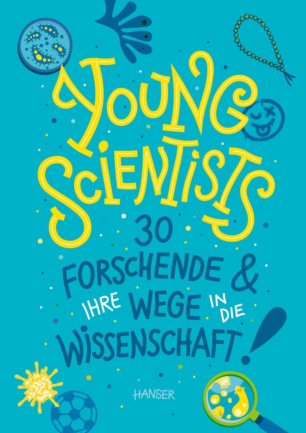 Cover: 9783446275799 | Young Scientists | 30 Forschende und ihre Wege in die Wissenschaft