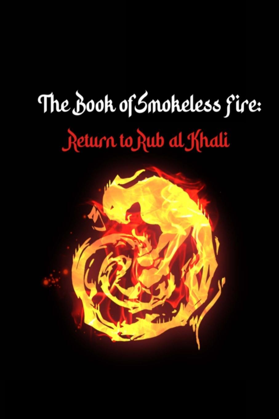 Cover: 9781458309082 | The Book of Smokeless Fire | Return to Rub al Khali | Kalif Abaza