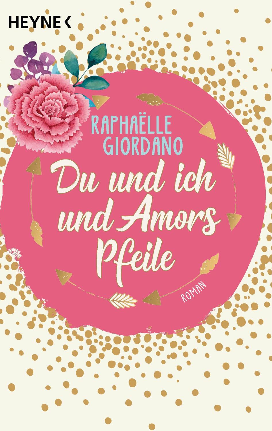 Cover: 9783453424982 | Du und ich und Amors Pfeile | Roman | Raphaelle Giordano | Taschenbuch
