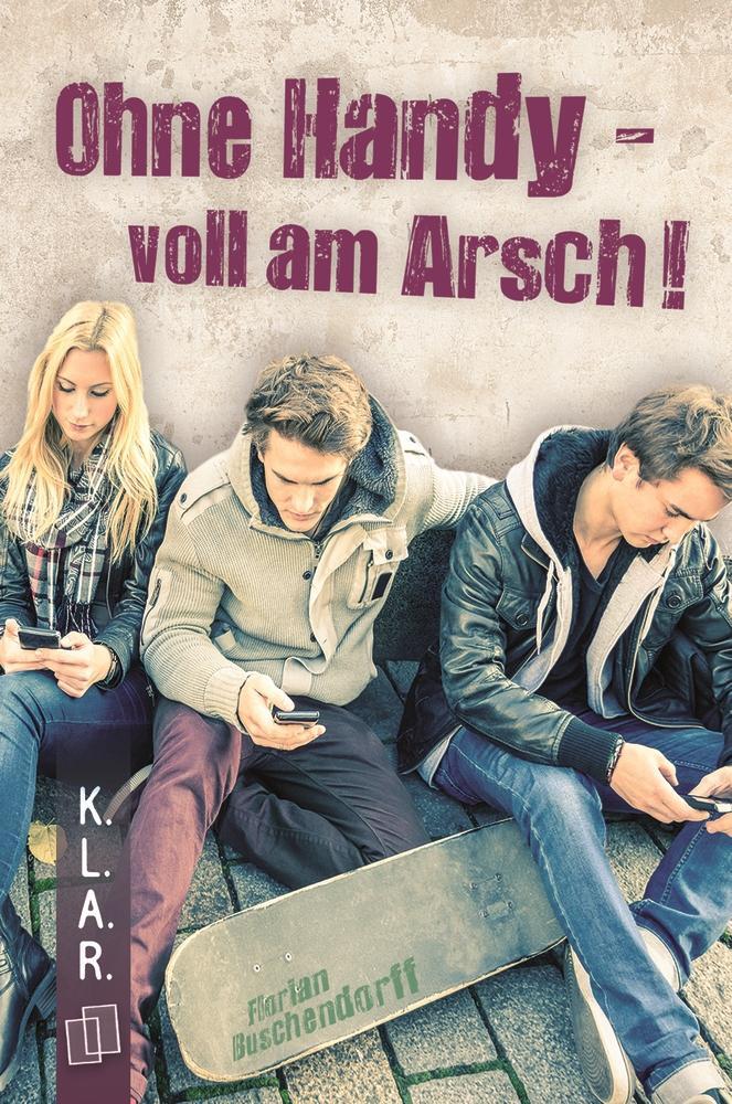 Cover: 9783834629210 | Ohne Handy - voll am Arsch! | Florian Buschendorff | Taschenbuch