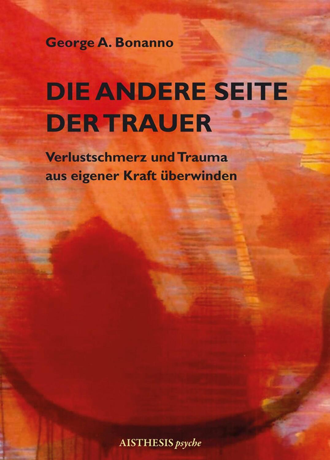 Cover: 9783895288883 | Die andere Seite der Trauer | George A. Bonanno | Taschenbuch | 2012