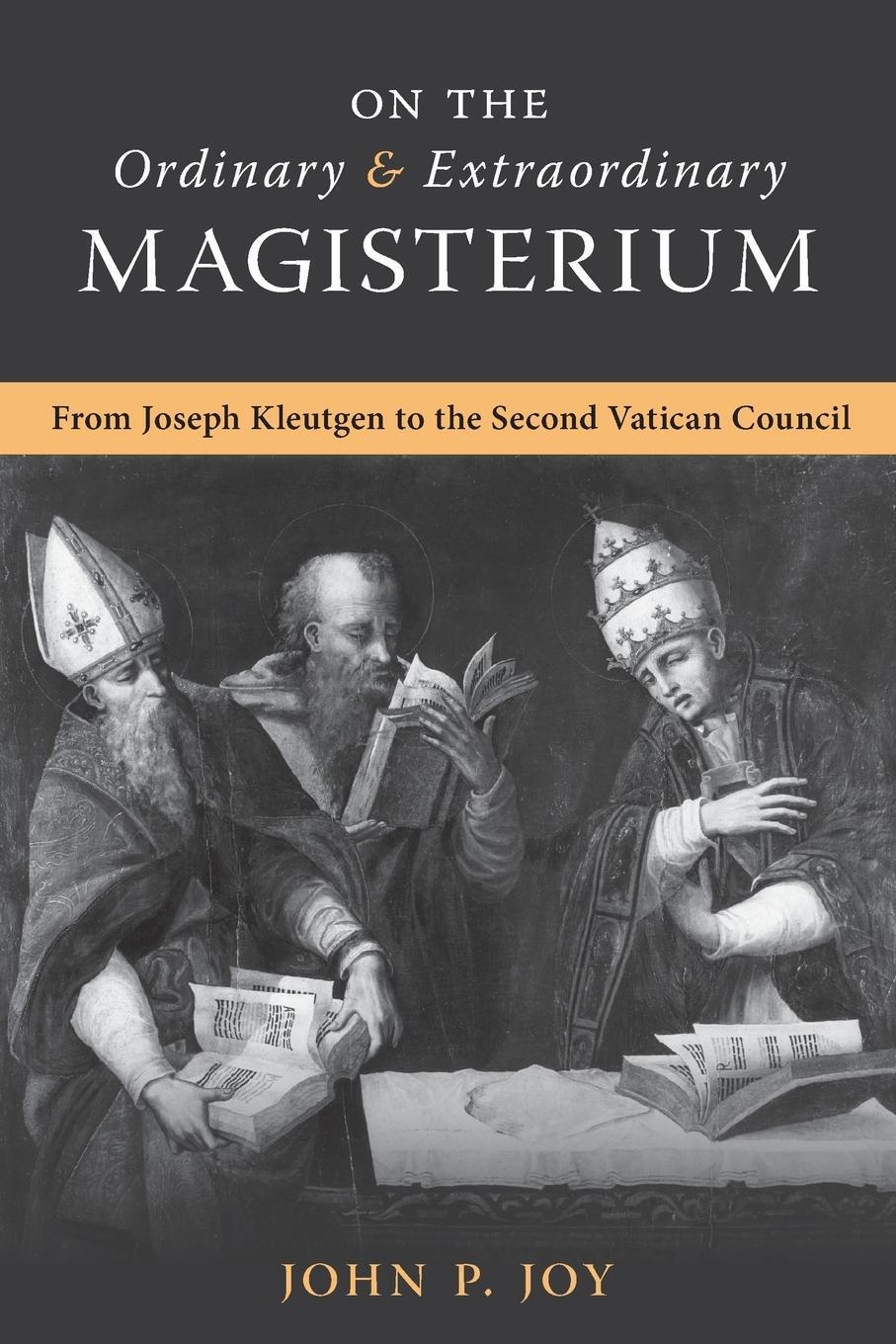 Cover: 9781990685484 | On the Ordinary and Extraordinary Magisterium | John P. Joy | Buch