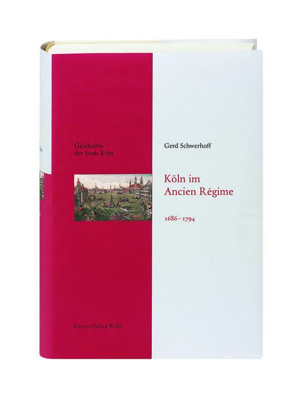 Cover: 9783774304505 | Köln im Ancien Régime. 1686-1794 | Geschichte der Stadt Köln Band 7