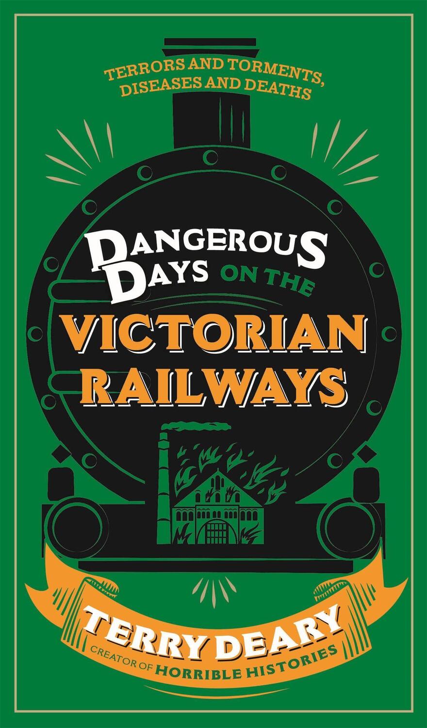 Cover: 9781780226361 | Dangerous Days on the Victorian Railways | Terry Deary | Taschenbuch