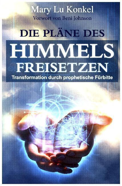 Cover: 9783944794518 | Die Pläne des Himmels freisetzen | Mary Lu Konkel | Taschenbuch | 2016