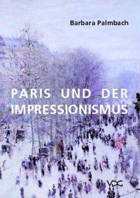 Cover: 9783897392540 | Paris und der Impressionismus | Barbara Palmbach | Buch | 323 S.