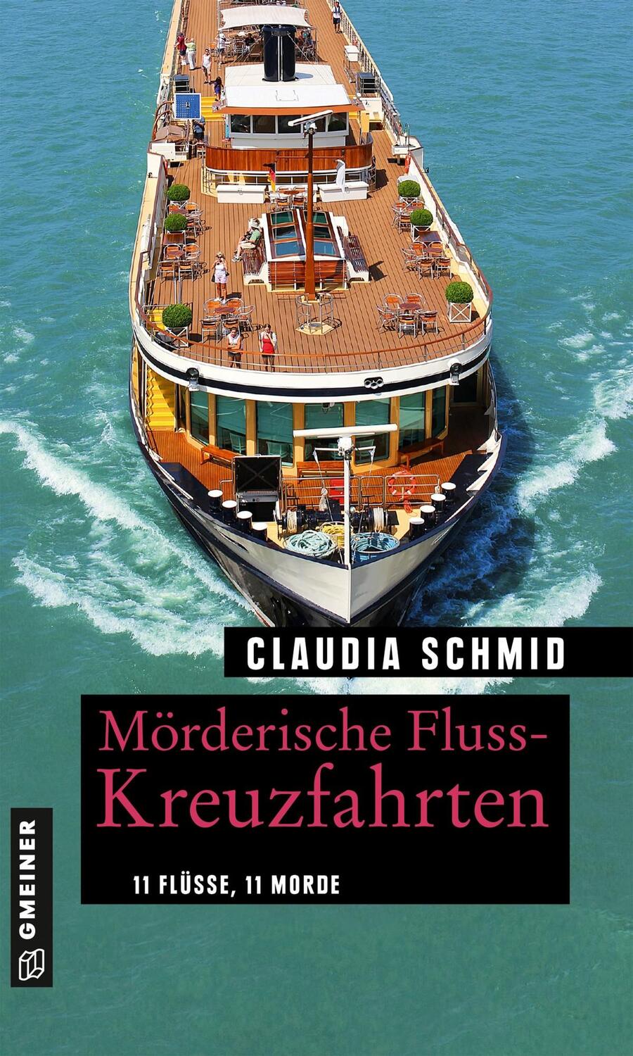 Cover: 9783839227381 | Mörderische Fluss-Kreuzfahrten | 11 Flüsse, 11 Morde | Claudia Schmid