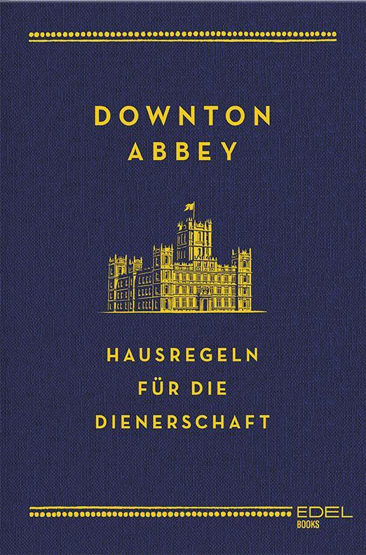 Cover: 9783841903921 | Downton Abbey - Hausregeln für die Dienerschaft | Charles Carson