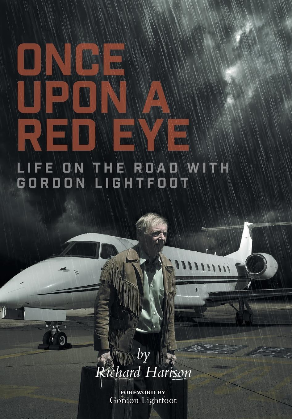 Cover: 9781525554636 | Once Upon a Red Eye | Life on the Road with Gordon Lightfoot | Harison