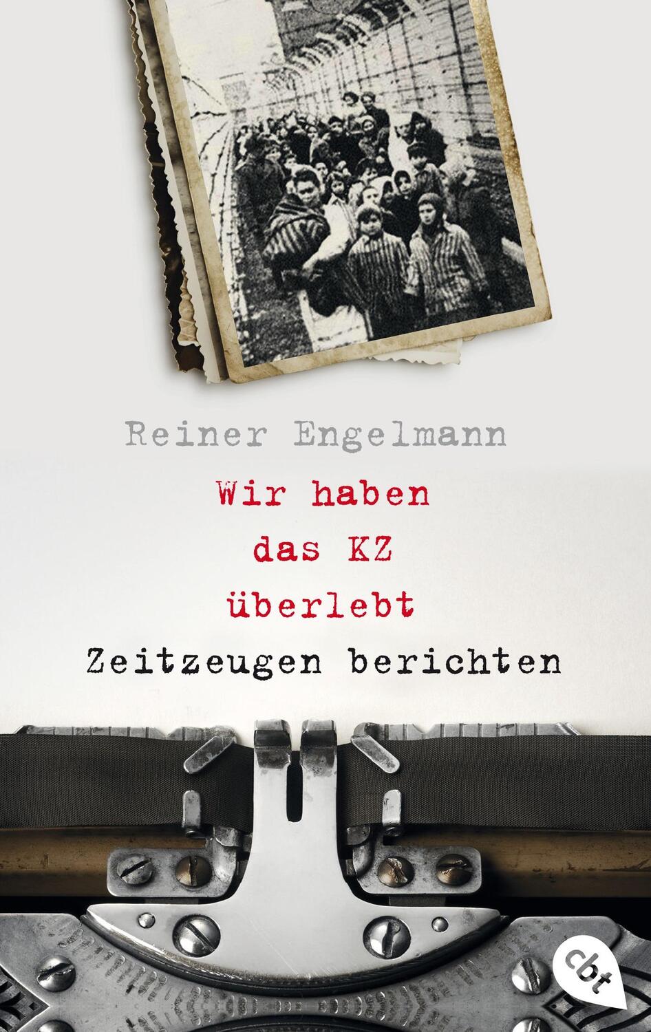 Cover: 9783570314104 | Wir haben das KZ überlebt - Zeitzeugen berichten | Reiner Engelmann