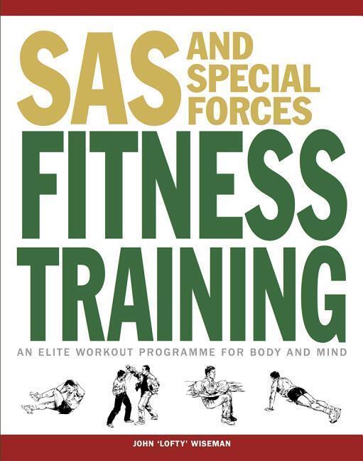 Cover: 9781782744252 | SAS and Special Forces Fitness Training | John 'Lofty' Wiseman | Buch