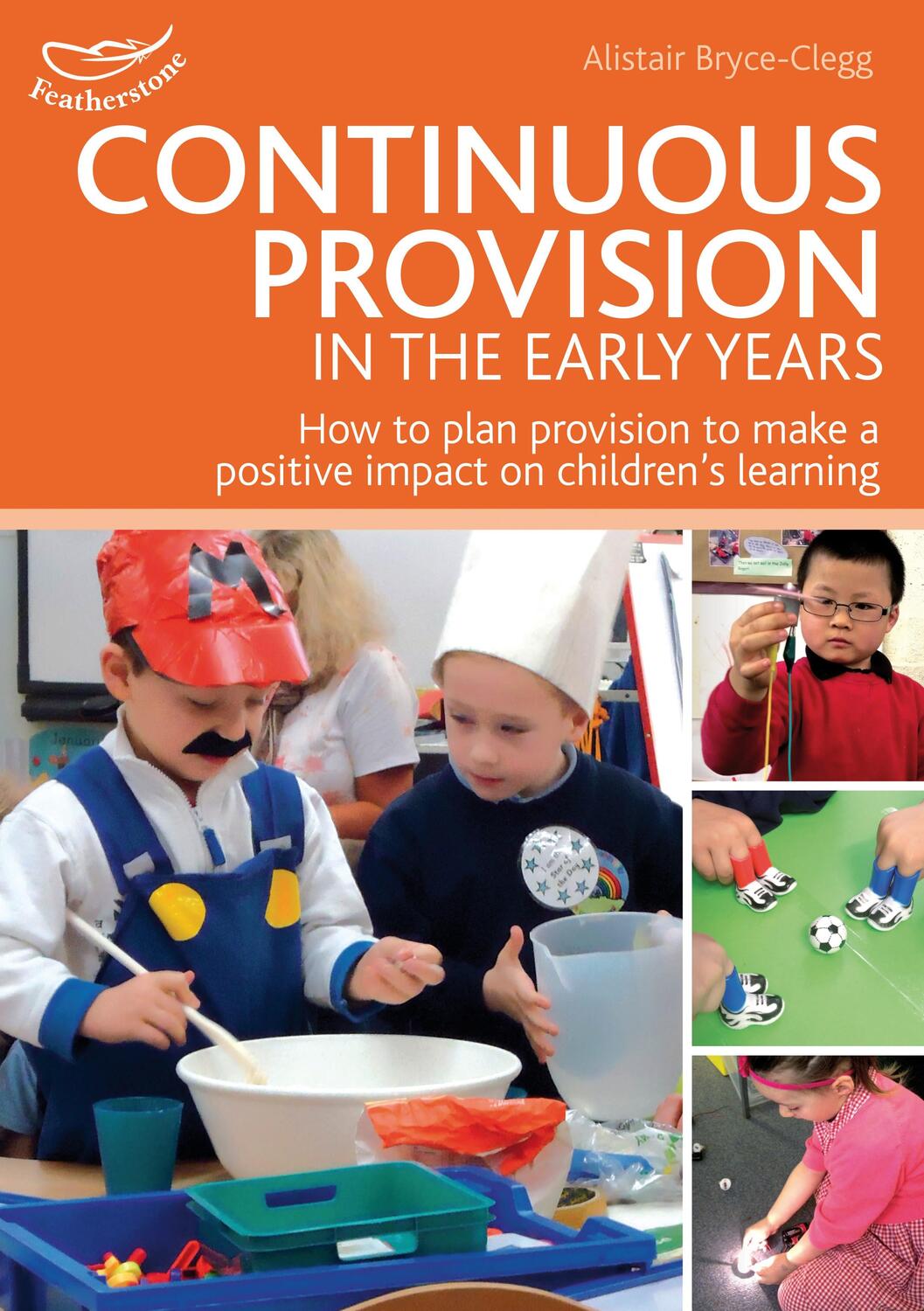 Cover: 9781408175828 | Continuous Provision in the Early Years | Alistair Bryce-Clegg | Buch