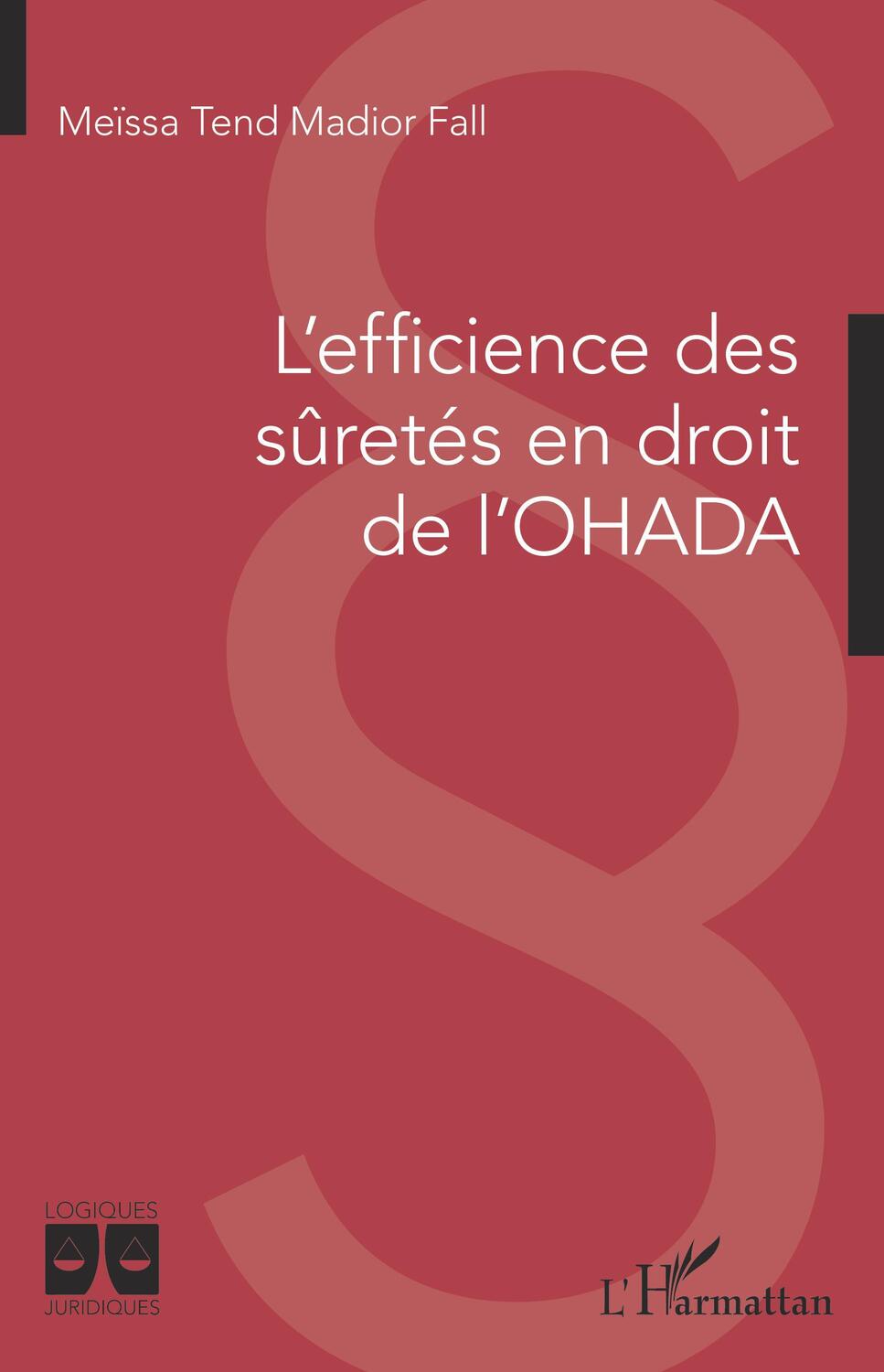 Cover: 9782343230610 | L'efficience des sûretés en droit de l'OHADA | Meissa Tend Madior Fall
