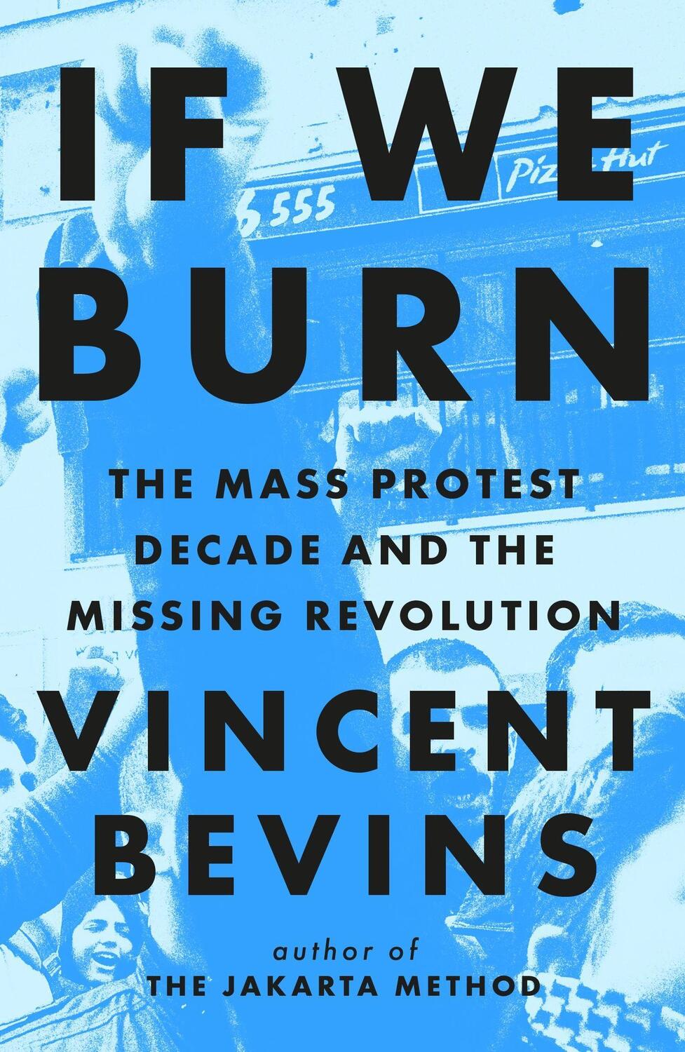 Cover: 9781035412273 | If We Burn | The Mass Protest Decade and the Missing Revolution | Buch