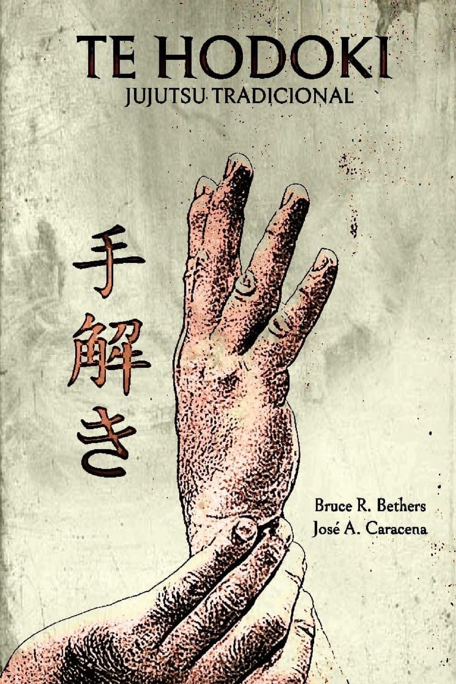 Cover: 9781714573639 | Te Hodoki - Jujutsu tradicional | Bruce R. Bethers (u. a.) | Buch