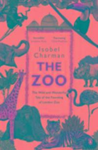 Cover: 9780241975060 | The Zoo | The Wild and Wonderful Tale of the Founding of London Zoo