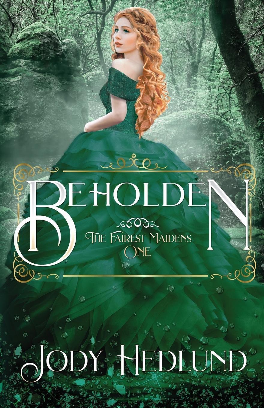 Cover: 9781733753456 | Beholden | Jody Hedlund | Taschenbuch | The Fairest Maidens | Englisch