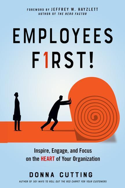Cover: 9781632652003 | Employees First!: Inspire, Engage, and Focus on the Heart of Your...
