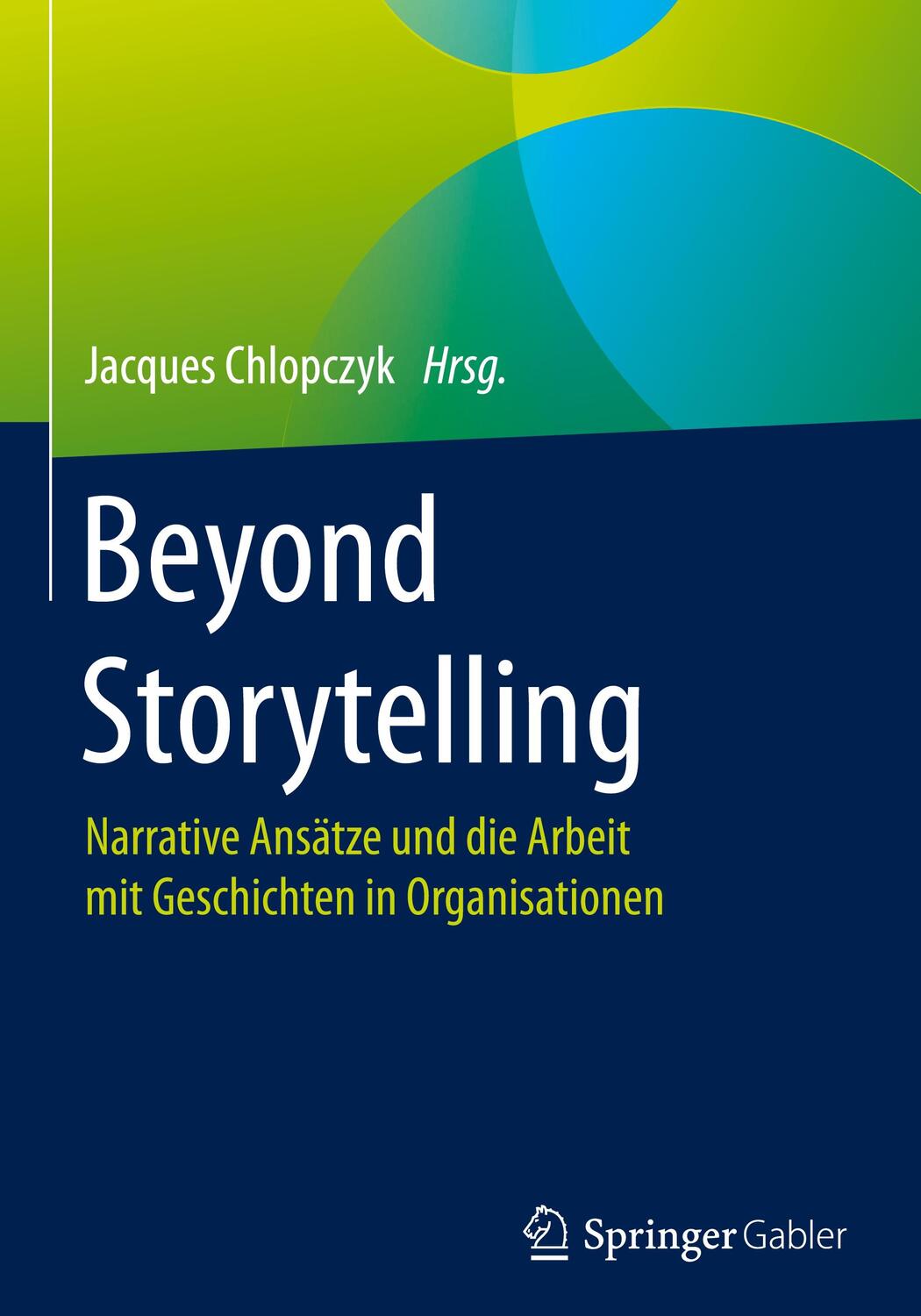 Cover: 9783662541562 | Beyond Storytelling | Jacques Chlopczyk | Buch | 2017
