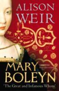 Cover: 9780099546481 | Mary Boleyn | 'The Great and Infamous Whore' | Alison Weir | Buch